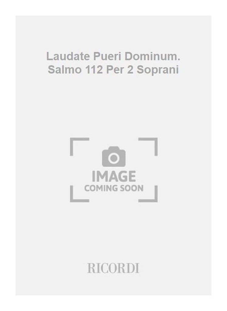 Laudate Pueri Dominum. Salmo 112 Per 2 Soprani